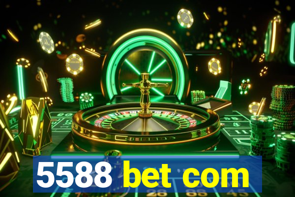 5588 bet com