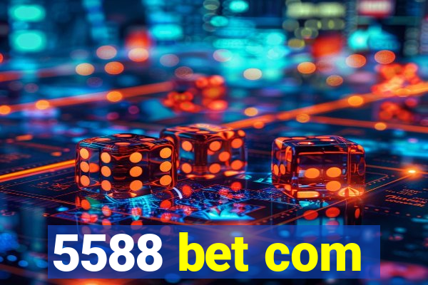 5588 bet com