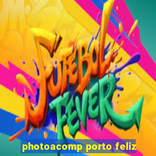 photoacomp porto feliz