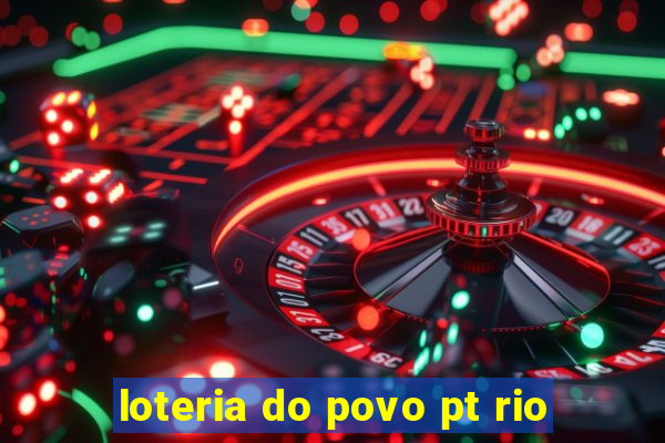 loteria do povo pt rio