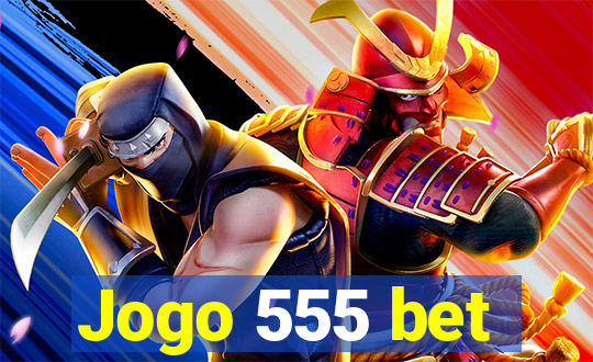 Jogo 555 bet