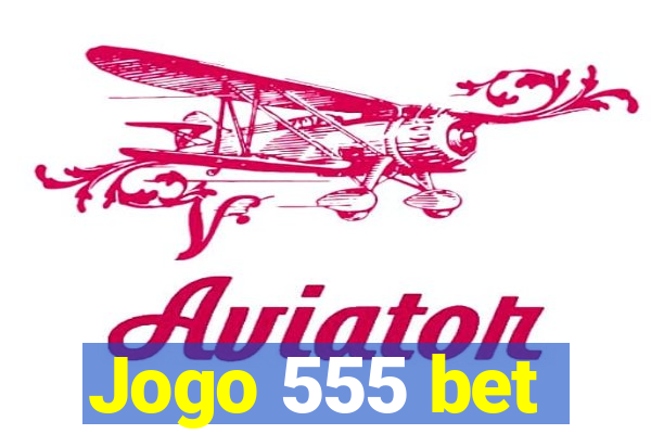 Jogo 555 bet