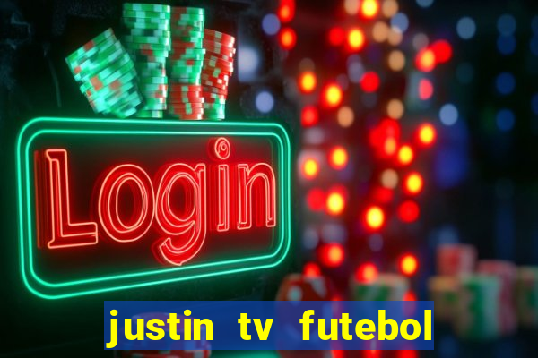 justin tv futebol ao vivo
