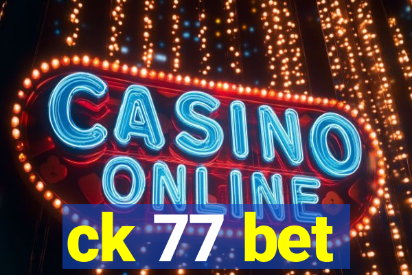 ck 77 bet