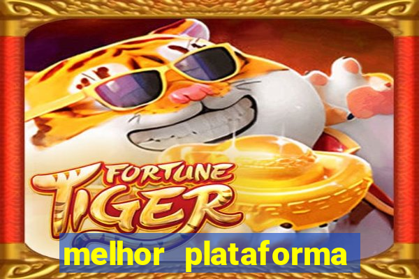 melhor plataforma para jogar fortune tiger