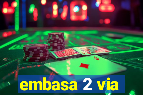 embasa 2 via