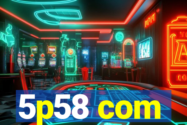5p58 com