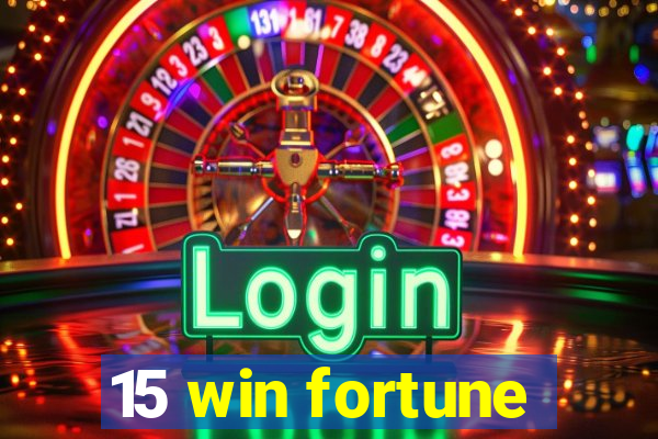 15 win fortune