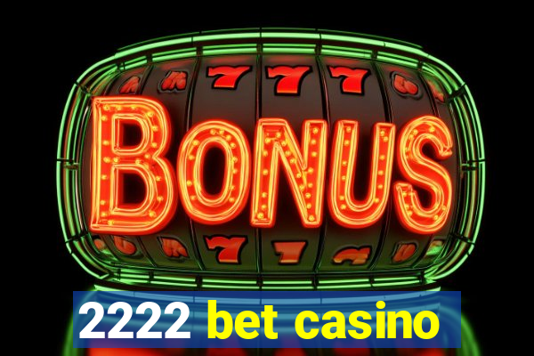 2222 bet casino