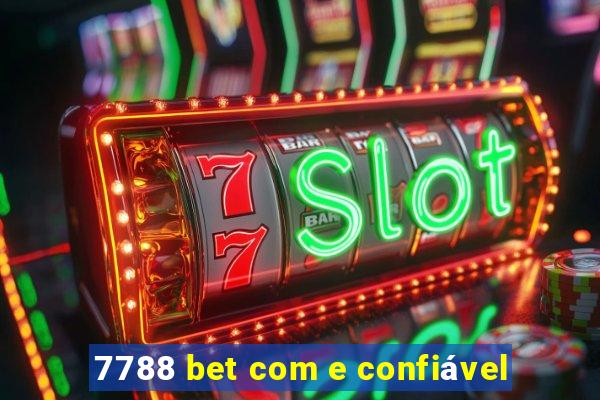 7788 bet com e confiável