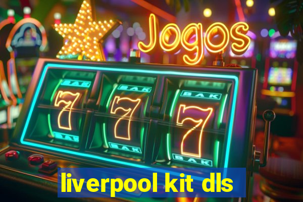 liverpool kit dls