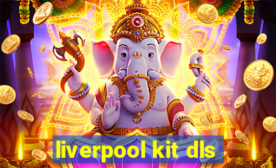 liverpool kit dls