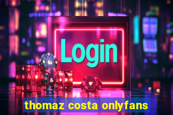 thomaz costa onlyfans