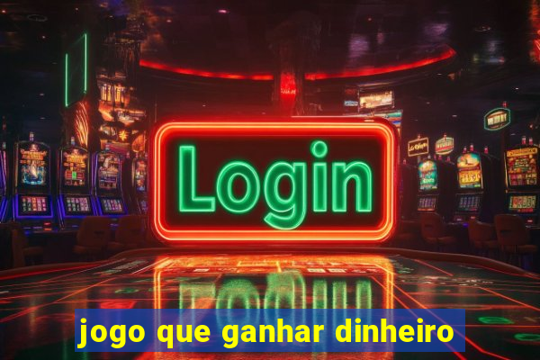 jogo que ganhar dinheiro