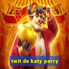 twit de katy perry