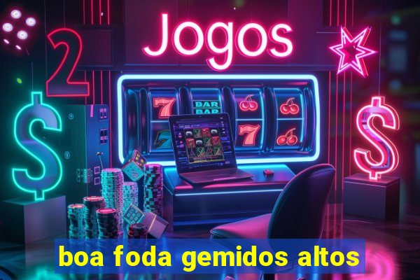 boa foda gemidos altos
