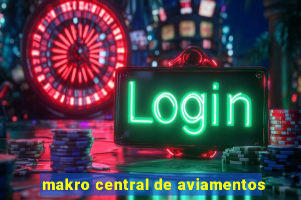 makro central de aviamentos