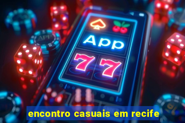 encontro casuais em recife