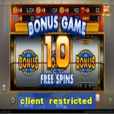 client restricted for action withdraw