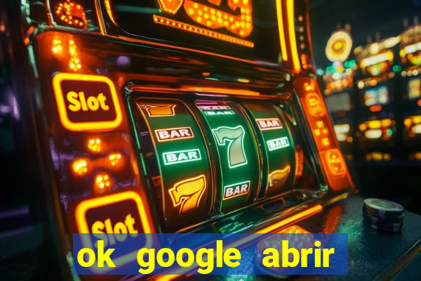 ok google abrir jogo de c****