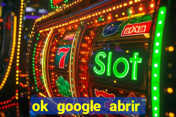 ok google abrir jogo de c****