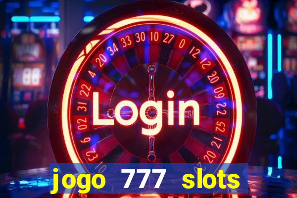 jogo 777 slots paga mesmo