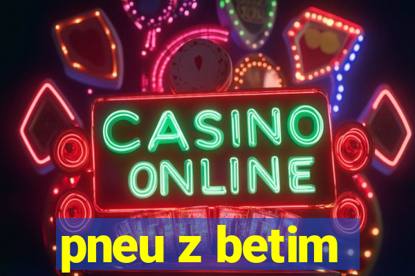 pneu z betim