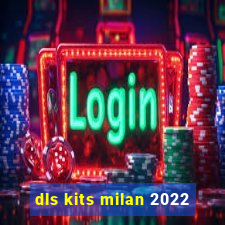 dls kits milan 2022