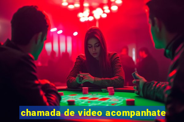 chamada de video acompanhate
