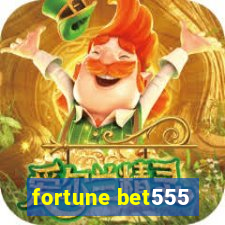 fortune bet555