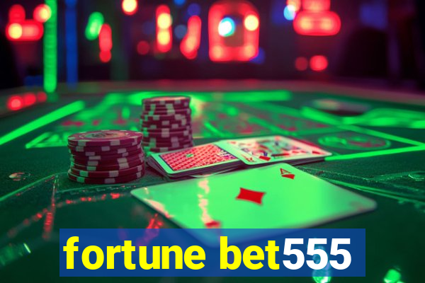 fortune bet555
