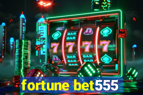 fortune bet555