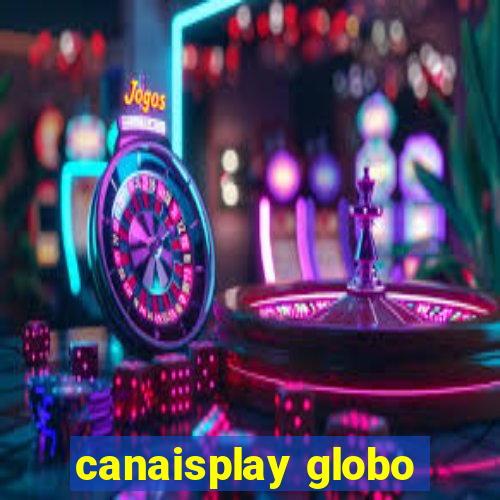 canaisplay globo