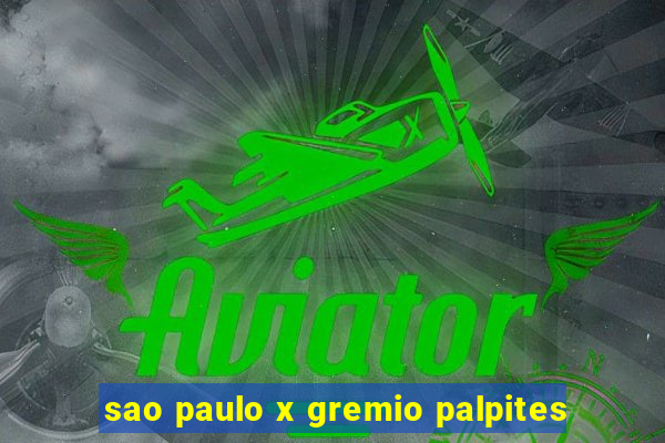 sao paulo x gremio palpites