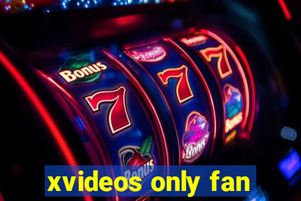 xvideos only fan