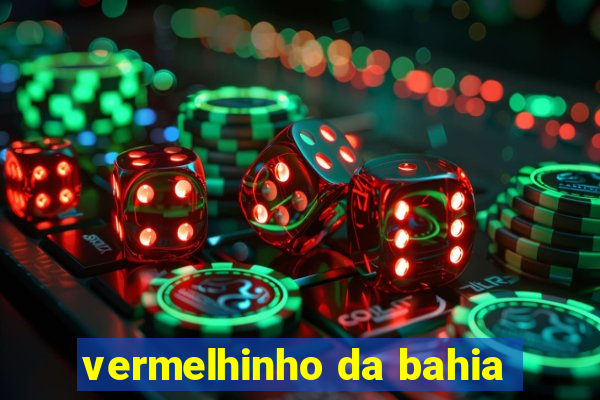 vermelhinho da bahia