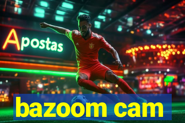 bazoom cam