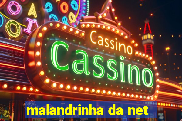 malandrinha da net