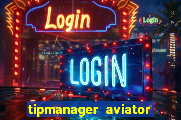 tipmanager aviator aposta ganha