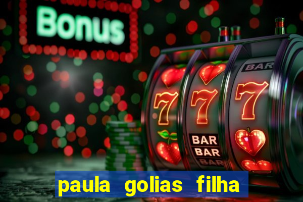 paula golias filha de ronald golias
