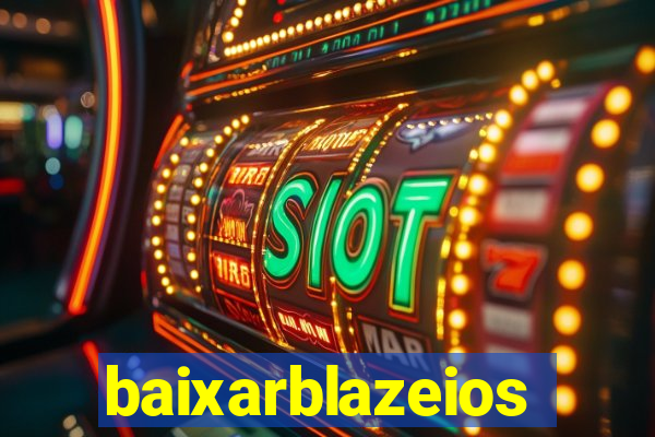 baixarblazeios