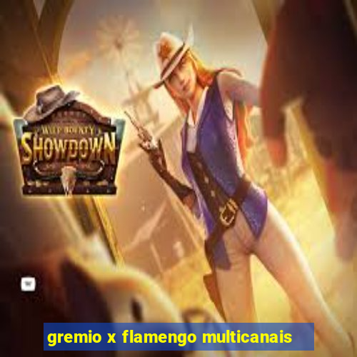 gremio x flamengo multicanais