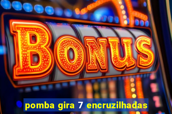 pomba gira 7 encruzilhadas