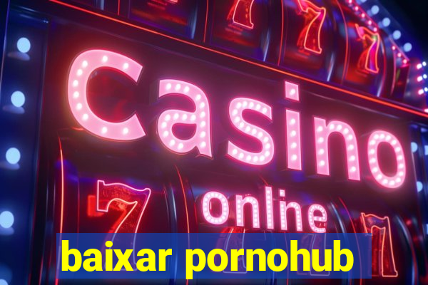 baixar pornohub