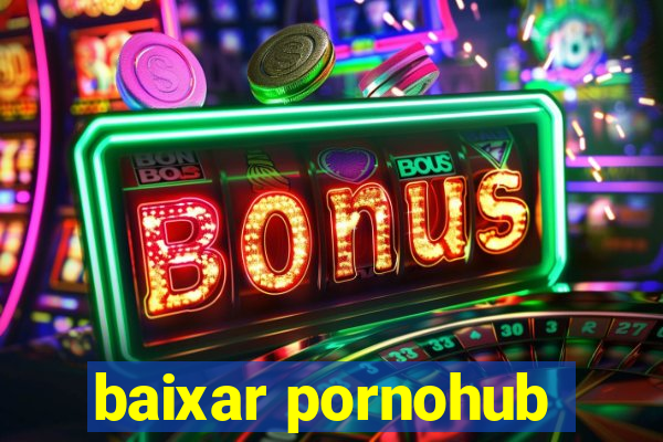 baixar pornohub