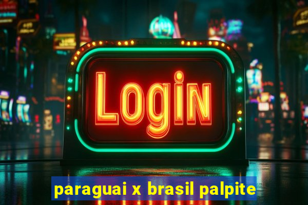 paraguai x brasil palpite