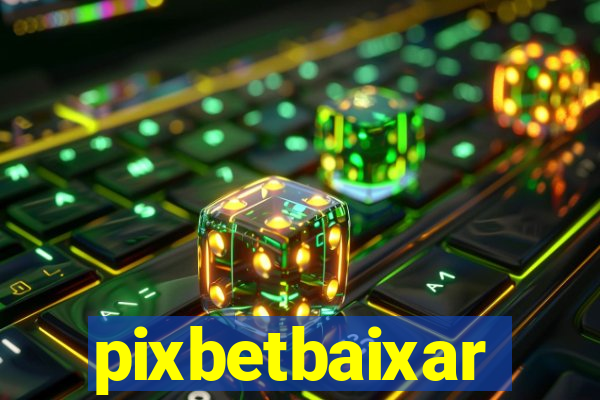 pixbetbaixar