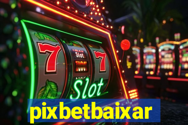 pixbetbaixar