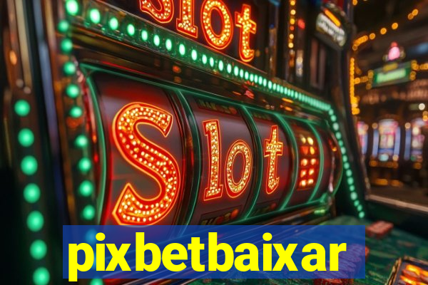 pixbetbaixar