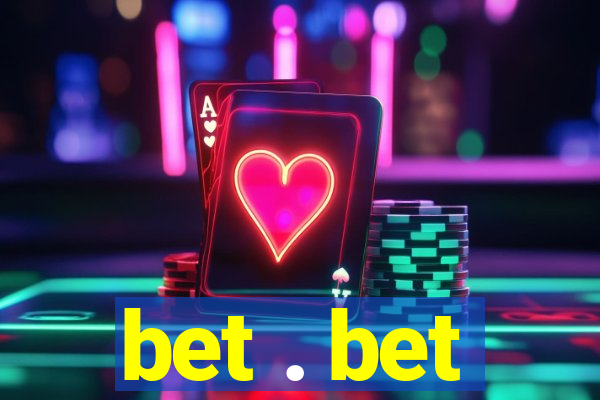 bet . bet